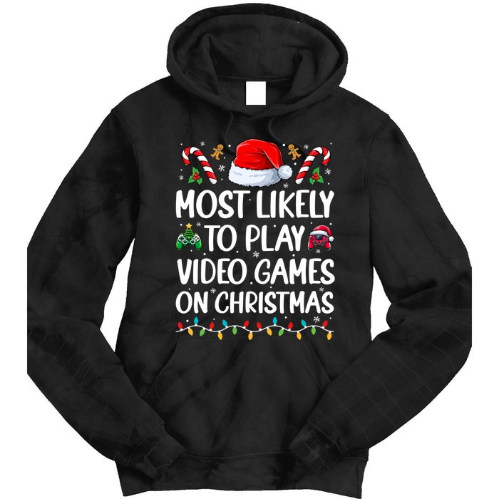 Funny Gamer Most Likely To Play Video Games On Christmas Tie Dye Hoodie