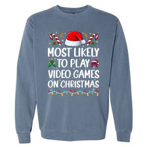 Funny Gamer Most Likely To Play Video Games On Christmas Garment-Dyed Sweatshirt