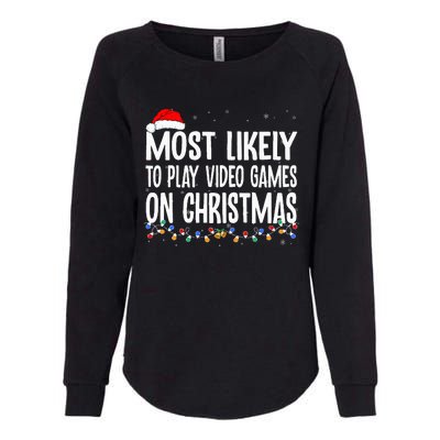 Funny Gamer Most Likely To Play Video Games On Christmas  Womens California Wash Sweatshirt