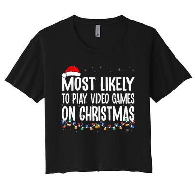 Funny Gamer Most Likely To Play Video Games On Christmas  Women's Crop Top Tee