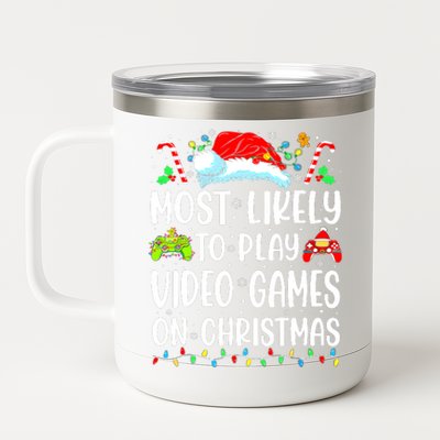 Funny Gamer Most Likely To Play Video Games On Christmas 12 oz Stainless Steel Tumbler Cup