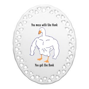 Funny Goose Mess With The Honk You Get The Bonk Goose Meme Ceramic Oval Ornament