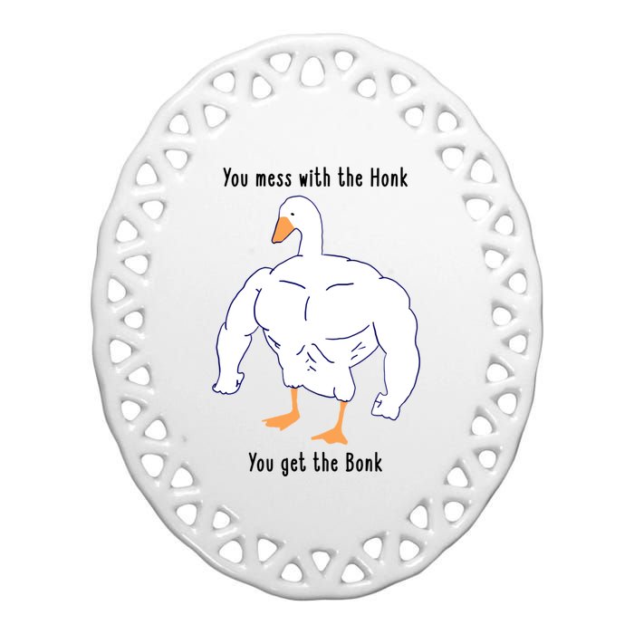 Funny Goose Mess With The Honk You Get The Bonk Goose Meme Ceramic Oval Ornament