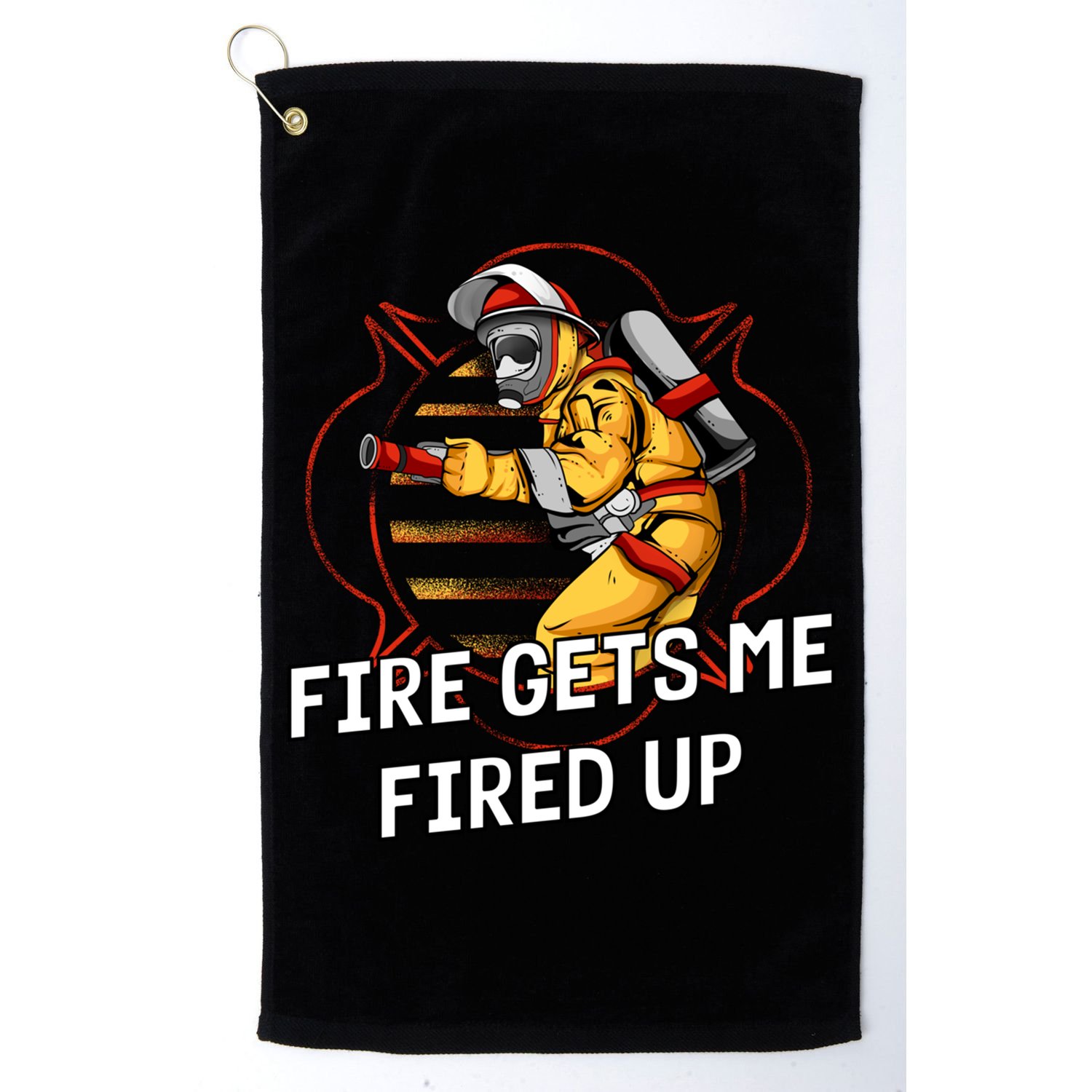 Fire Gets Me Fired Up Funny Firefighter Humor Fire Memes Funny Gift Golf Towel