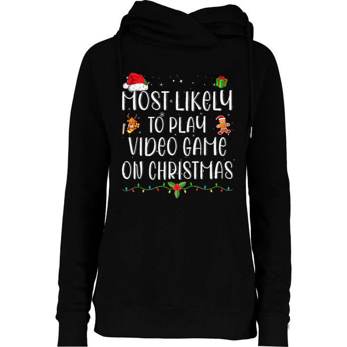 Funny Gamer Most Likely To Play Video Games On Christmas Gift Womens Funnel Neck Pullover Hood