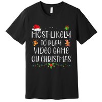 Funny Gamer Most Likely To Play Video Games On Christmas Gift Premium T-Shirt