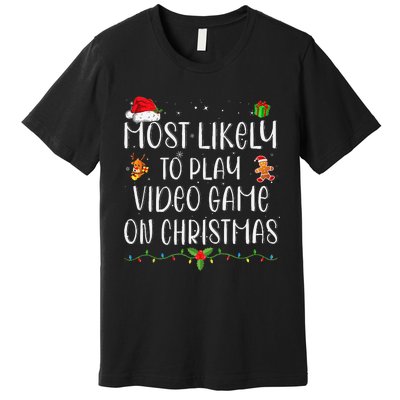 Funny Gamer Most Likely To Play Video Games On Christmas Gift Premium T-Shirt