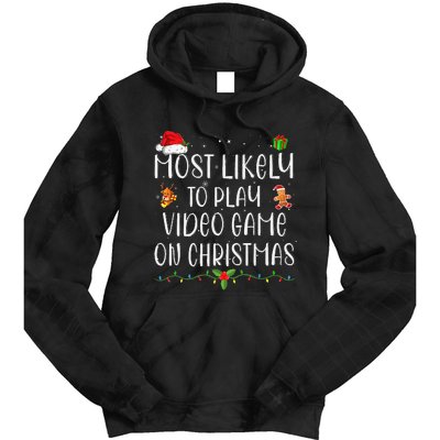 Funny Gamer Most Likely To Play Video Games On Christmas Gift Tie Dye Hoodie