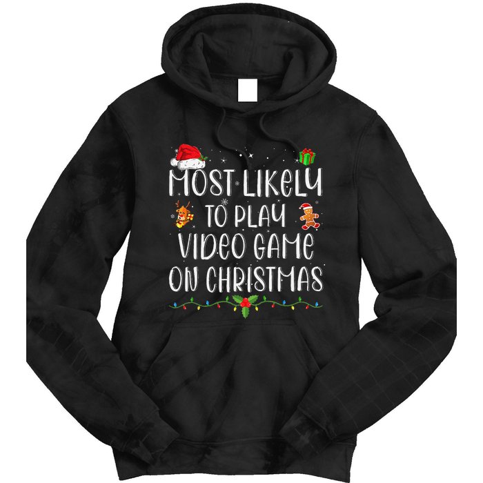 Funny Gamer Most Likely To Play Video Games On Christmas Gift Tie Dye Hoodie