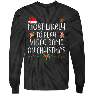 Funny Gamer Most Likely To Play Video Games On Christmas Gift Tie-Dye Long Sleeve Shirt