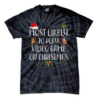 Funny Gamer Most Likely To Play Video Games On Christmas Gift Tie-Dye T-Shirt