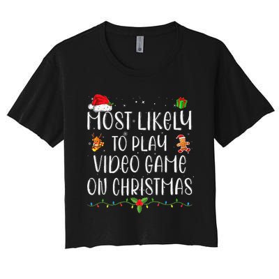 Funny Gamer Most Likely To Play Video Games On Christmas Gift Women's Crop Top Tee