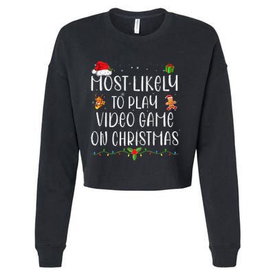 Funny Gamer Most Likely To Play Video Games On Christmas Gift Cropped Pullover Crew