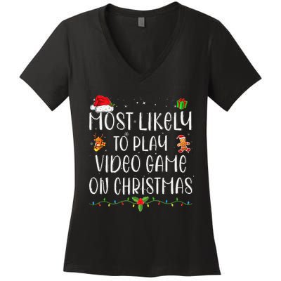 Funny Gamer Most Likely To Play Video Games On Christmas Gift Women's V-Neck T-Shirt