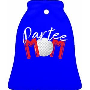 Funny Golf Mom Partee Mom Cute Gift Ceramic Bell Ornament