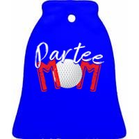 Funny Golf Mom Partee Mom Cute Gift Ceramic Bell Ornament