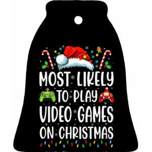 Funny Gamer Most Likely To Play Video Games On Christmas Ceramic Bell Ornament