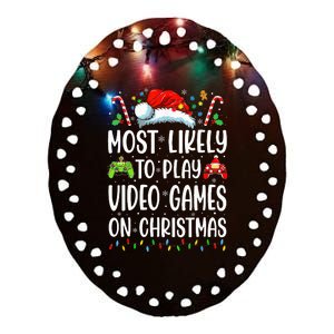 Funny Gamer Most Likely To Play Video Games On Christmas Ceramic Oval Ornament