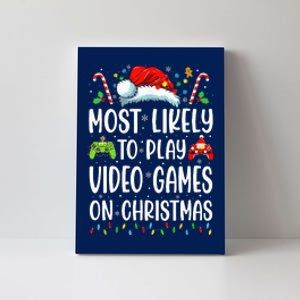 Funny Gamer Most Likely To Play Video Games On Christmas Canvas