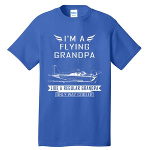 Flying Grandpa Meaningful Gift Pilot Gift Pilot Humor Tee Gift Tall T-Shirt