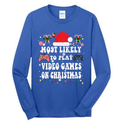 Funny Gamer Most Likely To Play Video Games On Christmas Great Gift Tall Long Sleeve T-Shirt