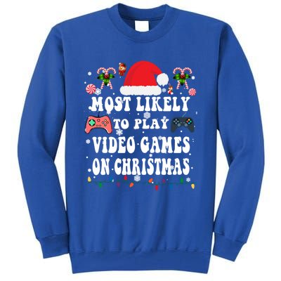 Funny Gamer Most Likely To Play Video Games On Christmas Great Gift Tall Sweatshirt