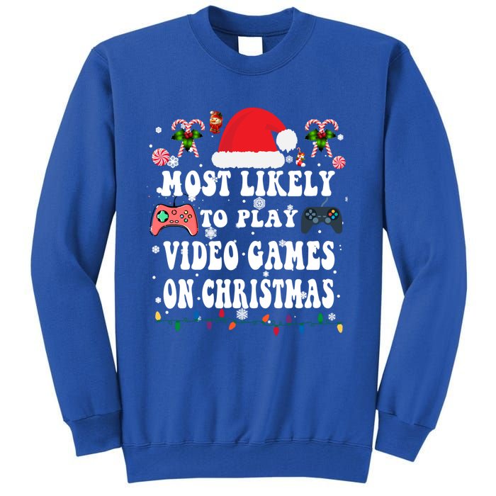 Funny Gamer Most Likely To Play Video Games On Christmas Great Gift Tall Sweatshirt