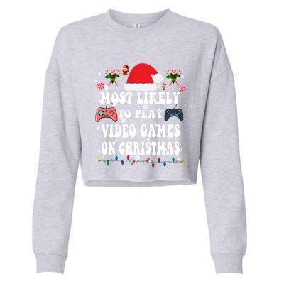 Funny Gamer Most Likely To Play Video Games On Christmas Great Gift Cropped Pullover Crew