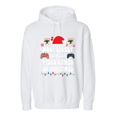 Funny Gamer Most Likely To Play Video Games On Christmas Great Gift Garment-Dyed Fleece Hoodie