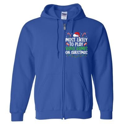 Funny Gamer Most Likely To Play Video Games On Christmas Cute Gift Full Zip Hoodie