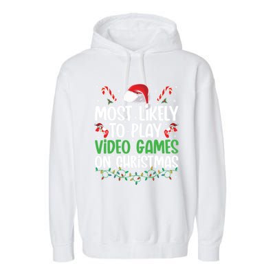 Funny Gamer Most Likely To Play Video Games On Christmas Cute Gift Garment-Dyed Fleece Hoodie