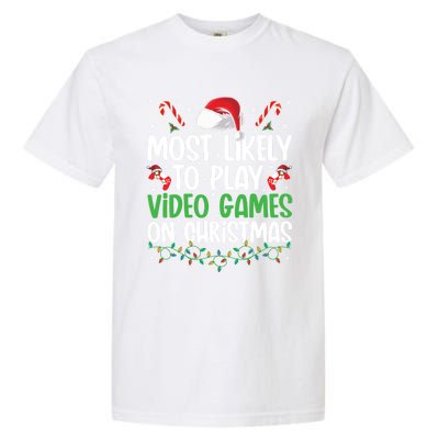 Funny Gamer Most Likely To Play Video Games On Christmas Cute Gift Garment-Dyed Heavyweight T-Shirt