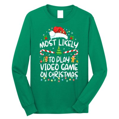 Funny Gamer Most Likely To Play Video Games On Christmas Gift Long Sleeve Shirt