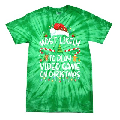 Funny Gamer Most Likely To Play Video Games On Christmas Gift Tie-Dye T-Shirt