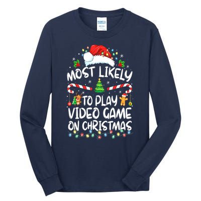 Funny Gamer Most Likely To Play Video Games On Christmas Gift Tall Long Sleeve T-Shirt