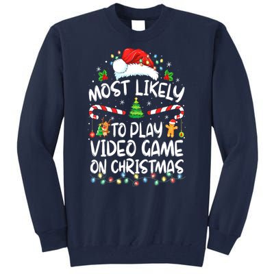 Funny Gamer Most Likely To Play Video Games On Christmas Gift Tall Sweatshirt