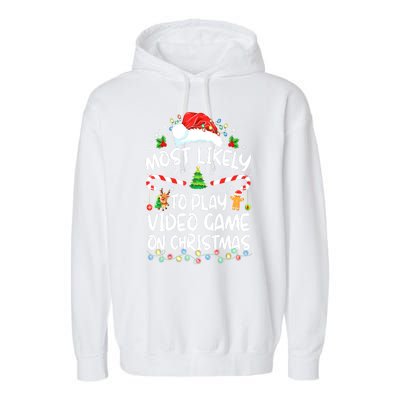 Funny Gamer Most Likely To Play Video Games On Christmas Gift Garment-Dyed Fleece Hoodie