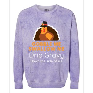 Funny Gobble Me Swallow Me Drip Gravy Thanksgiving Turkey Gift Colorblast Crewneck Sweatshirt