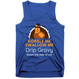 Funny Gobble Me Swallow Me Drip Gravy Thanksgiving Turkey Gift Tank Top