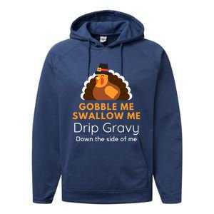 Funny Gobble Me Swallow Me Drip Gravy Thanksgiving Turkey Gift Performance Fleece Hoodie