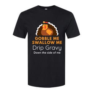 Funny Gobble Me Swallow Me Drip Gravy Thanksgiving Turkey Gift Softstyle CVC T-Shirt