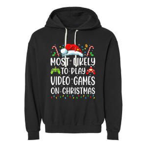 Funny Gamer Most Likely To Play Video Games On Christmas Garment-Dyed Fleece Hoodie