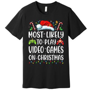 Funny Gamer Most Likely To Play Video Games On Christmas Premium T-Shirt