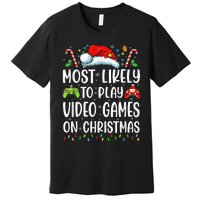 Funny Gamer Most Likely To Play Video Games On Christmas Premium T-Shirt