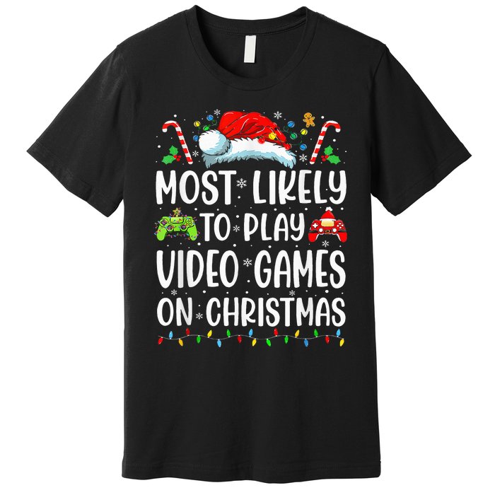 Funny Gamer Most Likely To Play Video Games On Christmas Premium T-Shirt