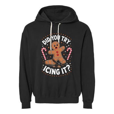 Funny Gingerbread Man Did You Try Icing It Cookie Baking Garment-Dyed Fleece Hoodie