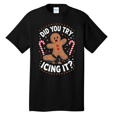 Funny Gingerbread Man Did You Try Icing It Cookie Baking Tall T-Shirt