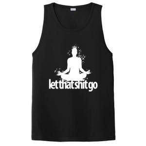 Funny Gift Meditation Mind Body Spirit Let That Shit Go Gift PosiCharge Competitor Tank