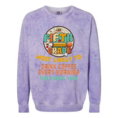 Fifth Grade Most Likely To Drink Coffee Every Morning Colorblast Crewneck Sweatshirt