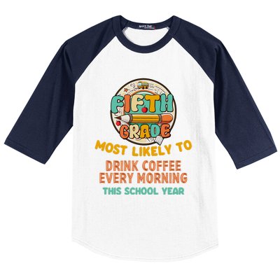 Fifth Grade Most Likely To Drink Coffee Every Morning Baseball Sleeve Shirt